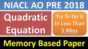 NIACL AO PRE 2018 Memory Based Quadratic Equation|यह सवाल पूछे गए थे|Memory Based Paper