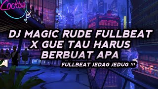 DJ MAGIC RUDE FULLBEAT X GUE TAU MAU BERBUAT APA - VIRAL TIKTOK - DJ MEGIC RUDE X POM POM E FULLBEAT