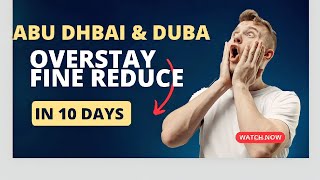 Zero Fine for Abu Dhabi and Dubai Visa Holders | How to Reduce Abu Dahbi & Dubai Overstay fine