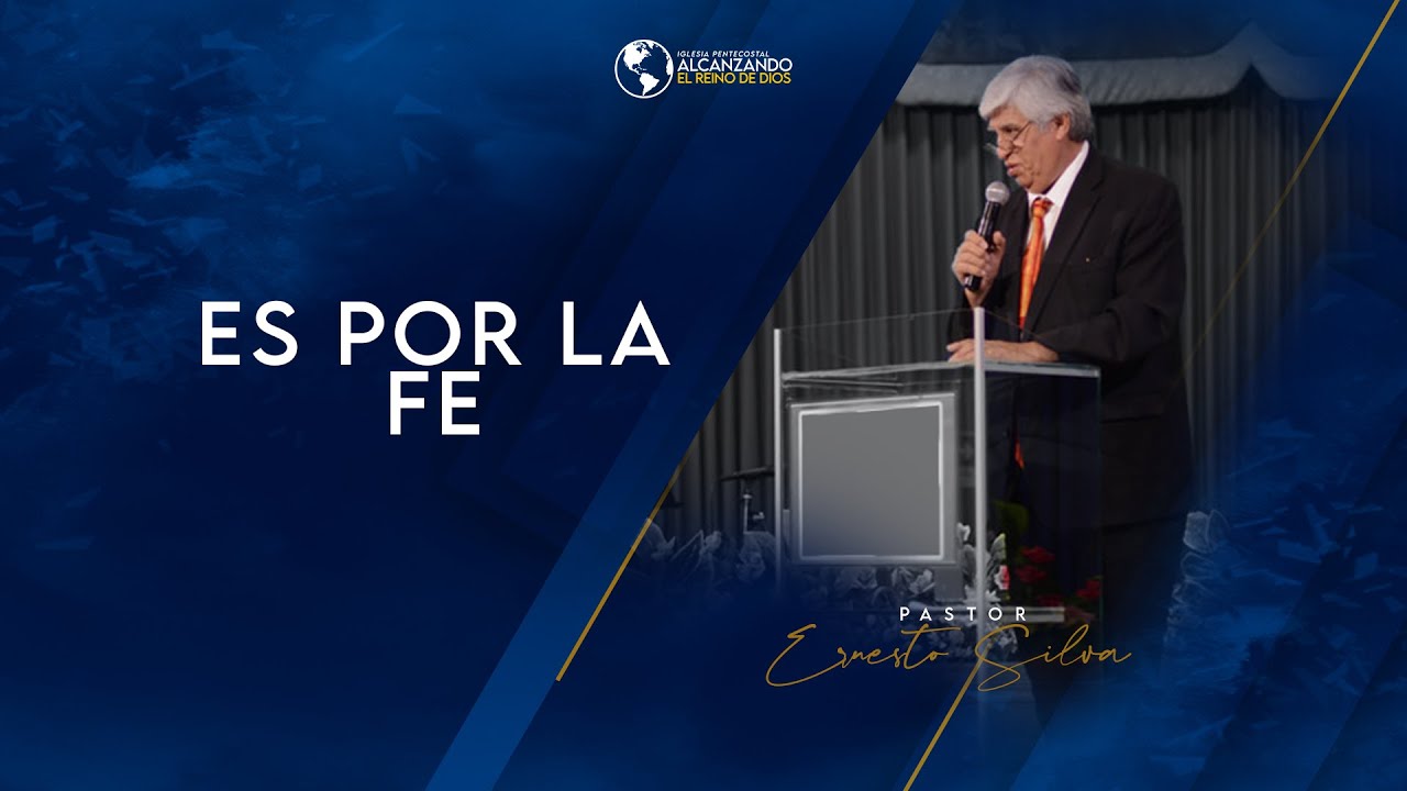 ES POR LA FE - PASTOR ERNESTO SILVA