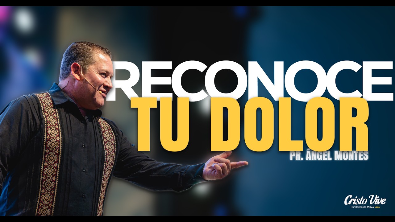 🤕 Reconoce tu dolor | 🔴 Pr. Ángel Montes | Cristo Vive | # 030326