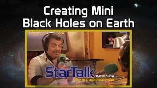 Neil deGrasse Tyson on Creating Mini Black Holes on Earth