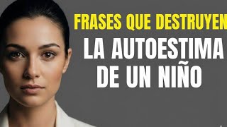 Frases que destruyen la autoestima de un niño