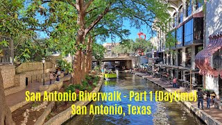 San Antonio Riverwalk  Part 1 (Daytime)  San Antonio, Texas