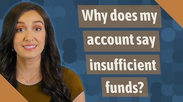 Why does my account say insufficient funds?