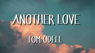 TOM ODELL - ANOTHER LOVE  (Lyrics)