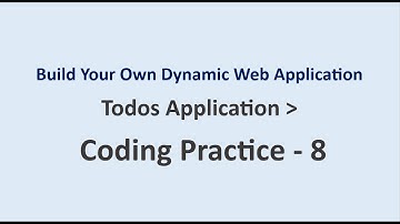 Coding Practice 8 | Todos Application | Build Your Own Dynamic Web Application | NxtWave