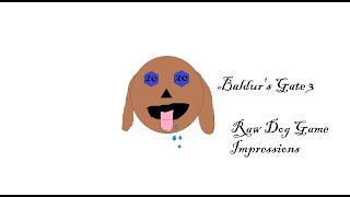 Raw Dog Game Raw Impression of Baldur's Gate 3
