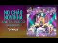 Anitta, PEDRO SAMPAIO - NO CHÃO NOVINHA (English/Portuguese)(LYRICS/LETRAS)