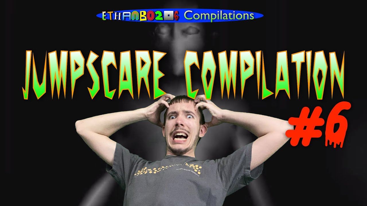 ethanb0206 Jumpscare Compilation #6