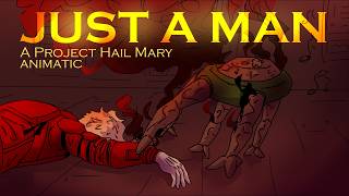 Just A Man | Project Hail Mary animatic