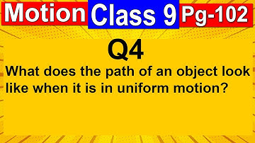 What does the path of an object look like when it is in uniform motion?