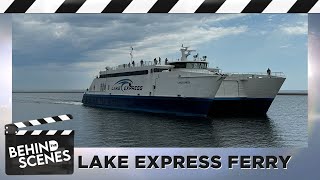 Behind the Scenes: Lake Express Ferry ⛴️