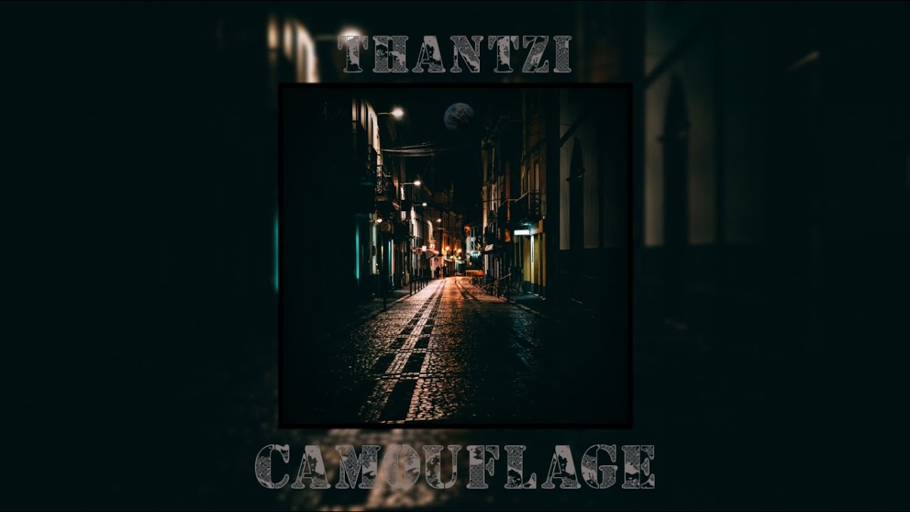 Tonton THANTZI - CAMOUFLAGE (Audio Release) di YouTube Tonton THANTZI - CAMOUFLAGE (Audio Release) di YouTube