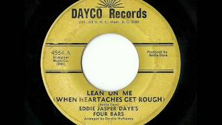 Eddie Jasper Daye's Four Bars - Lean On Me (When Heartaches Get Rough) (Dayco)