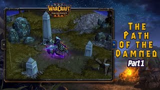 WarCraft 3 Undead Campaign: The Path of the Damned | Part 1