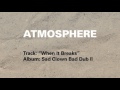 Atmosphere - When It Breaks