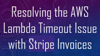 Famous Resolving the AWS Lambda Timeout Issue with Stripe Invoices Net Worth
