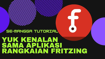 Berkenalan Yuk Dengan Fritzing, Itu Loh Aplikasi Simulasi Yuk Lihat !