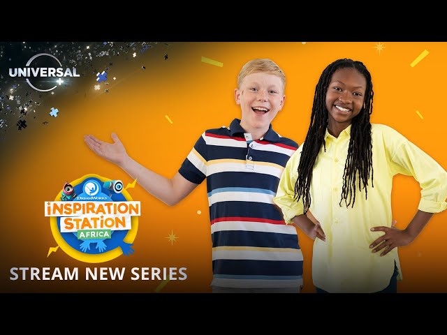 Inspiration Station Africa | Fridays 5pm CAT | DreamWorks on Universal+ class=