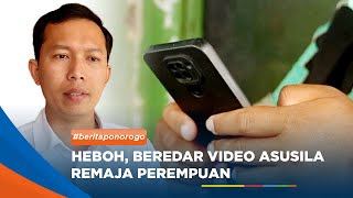 PONOROGO - Heboh, Beredar Video Asusila Remaja Perempuan