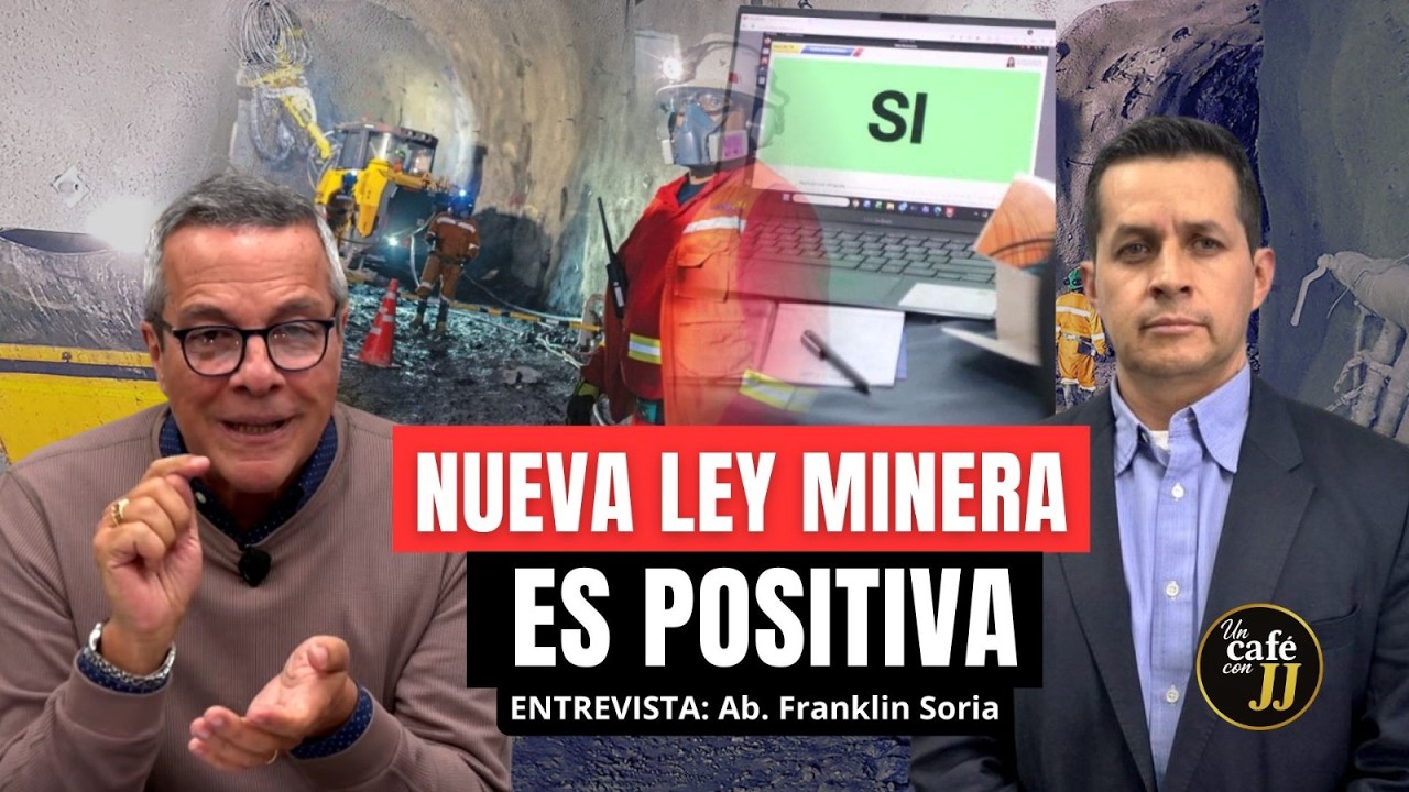 NUEVA LEY MINERA ES POSITIVA- Un Café con JJ - Noticias
