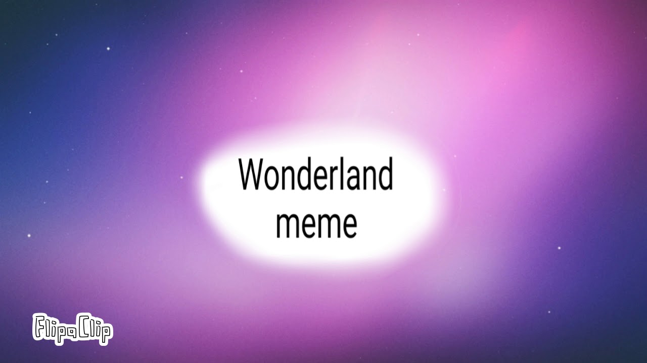 Читы на memes. Wonderland meme. Обложка песни Wonderland meme.