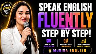 Speak English FLUENTLY Step by Step | Train Your Mind to Speak English | Muniba Mazari