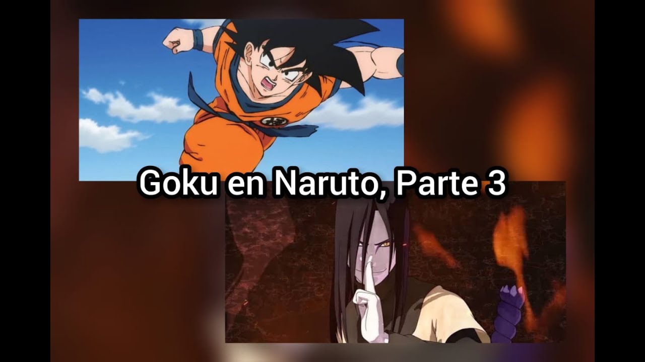 ¿Que hubiera pasado si Goku caía en Naruto? (QHPS) (Goku