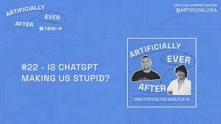Is ChatGPT Making Us Stupid?
