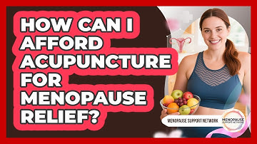 How Can I Afford Acupuncture For Menopause Relief? - Menopause Support Network
