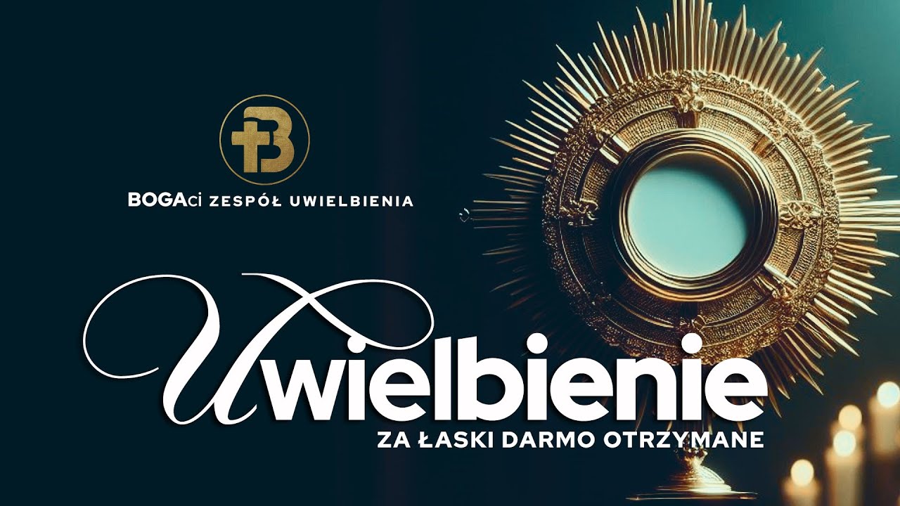 Uwielbienie | Za łaski darmo otrzymane | BOGAci ❤️✝️❤️