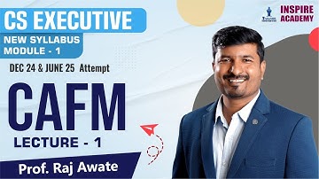 CS EXECUTIVE | NEW SYLLABUS MODULE-1 | CAFM LEC-1 | DEC 24 & JUNE 25 ATTEMPT | PROF. RAJ AWATE
