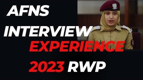 AFNS RAWALPINDI INTERVIEW EXPERIRNCE 2024