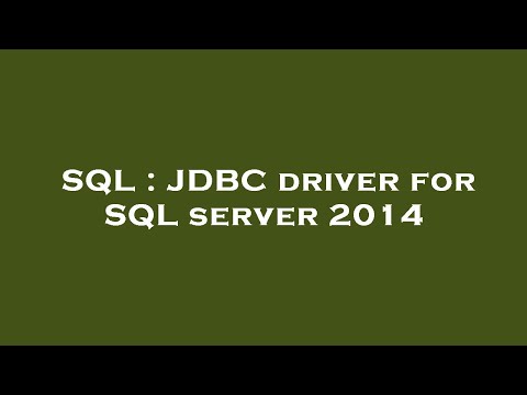SQL : JDBC driver for SQL server 2014