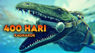 400 Hari Di ARK Survival Evolved Ragnarok