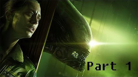 Alien: Isolation Part 1 - I