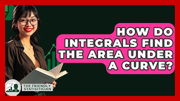 How Do Integrals Find The Area Under A Curve? - The Friendly Statistician