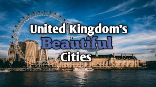 10 Most Beautiful Cities in the United Kingdom 2024