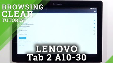 How to Clear Browsing Data in LENOVO Tab 2 A10-30 – Reset Browsing History