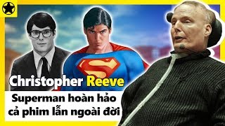 Christopher Reeve Superman Hoàn Hảo Trên Màn Ảnh Và Cuộc Đời Phi Thường Hơn Cả Phim