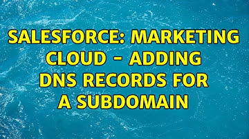 Salesforce: Marketing Cloud - adding DNS records for a subdomain