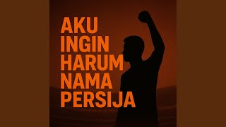 Download Lagu Aku Ingin Harum Nama Persija MP3