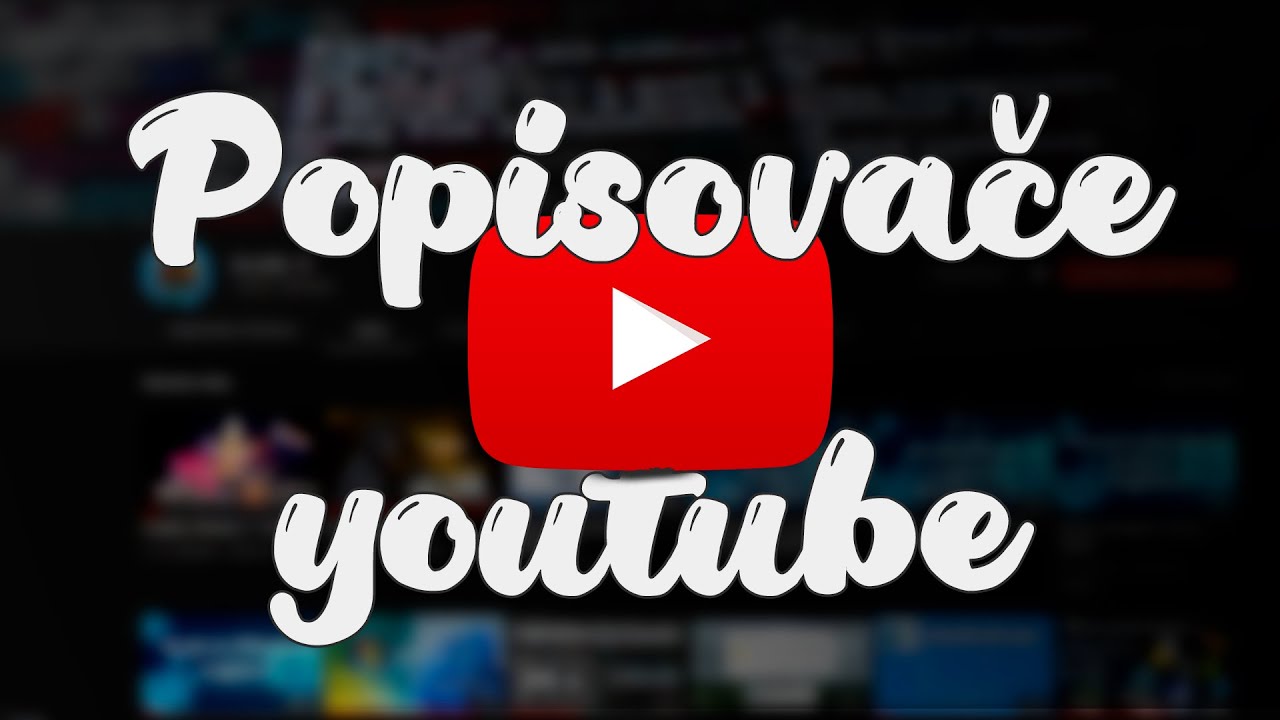 Popisovače YouTube - Změna, která ovlívní všechny