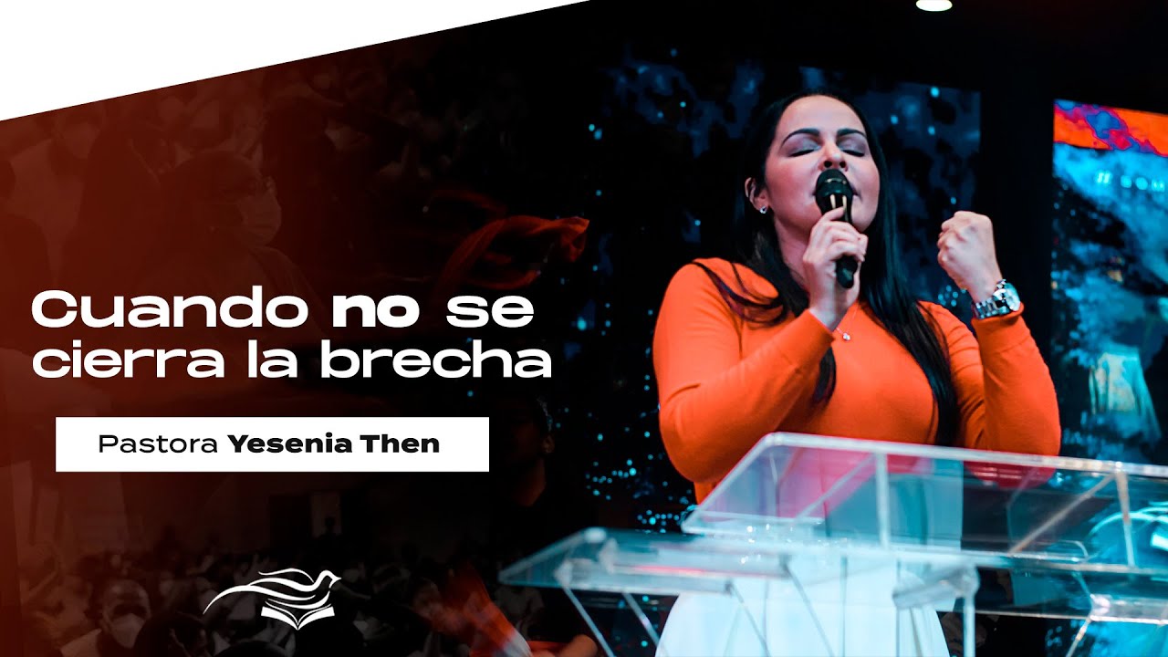 Cuando no se cierra la Brecha ► Pastora Yesenia Then
