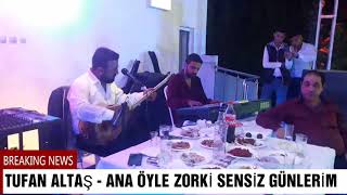 TUFAN ALTAŞ- Ana Öyle Zorki Sensiz Günlerim