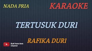 Download Lagu TERTUSUK DURI - RAFIKA DURI (KARAOKE) NADA PRIA___BUDI AURA AURA COVER MP3