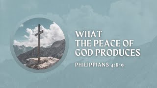 What The Peace of God Produces