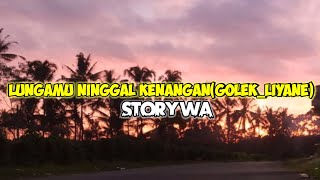 DJ lungamu ninggal kenangan (golek_liyane) story wa terbaru 30 detik.!!