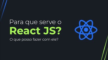 Para que serve o React JS? O que posso fazer com ele?